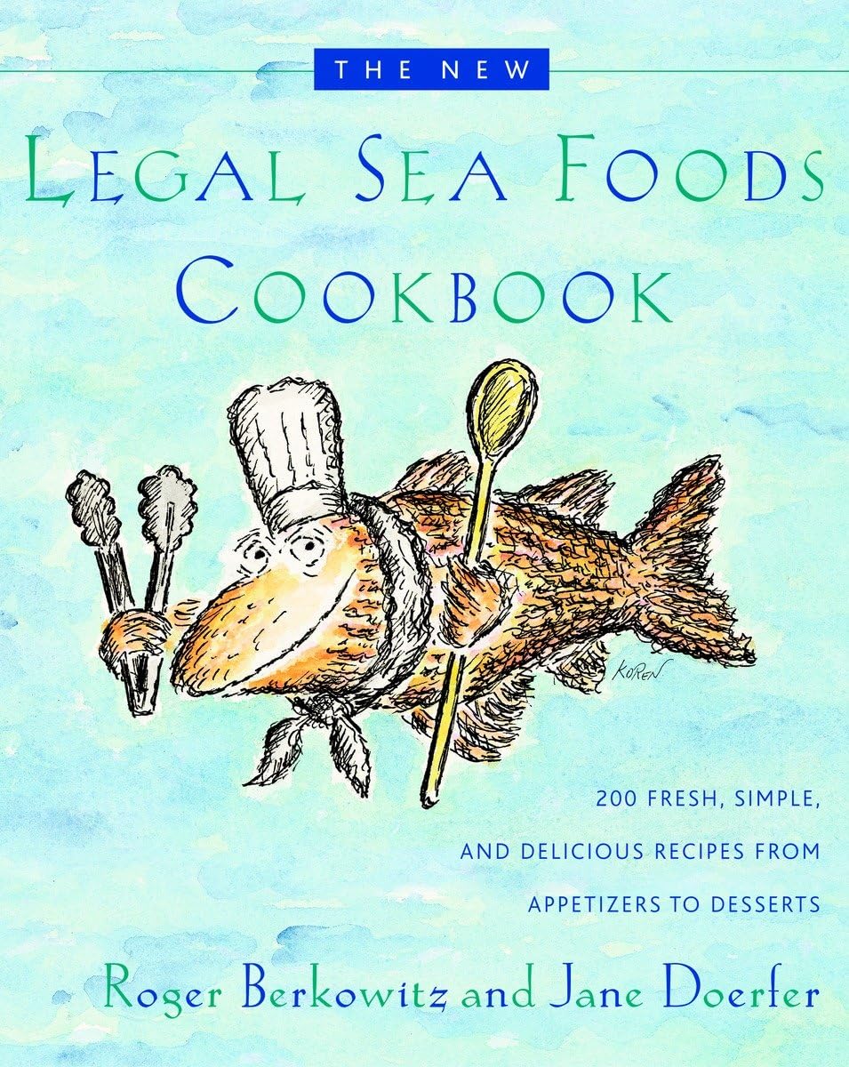 New Legal Sea Foods Cookbook: 200 Fresh, Simple, and Delicious Recipes from Appetizers to Desserts book cover