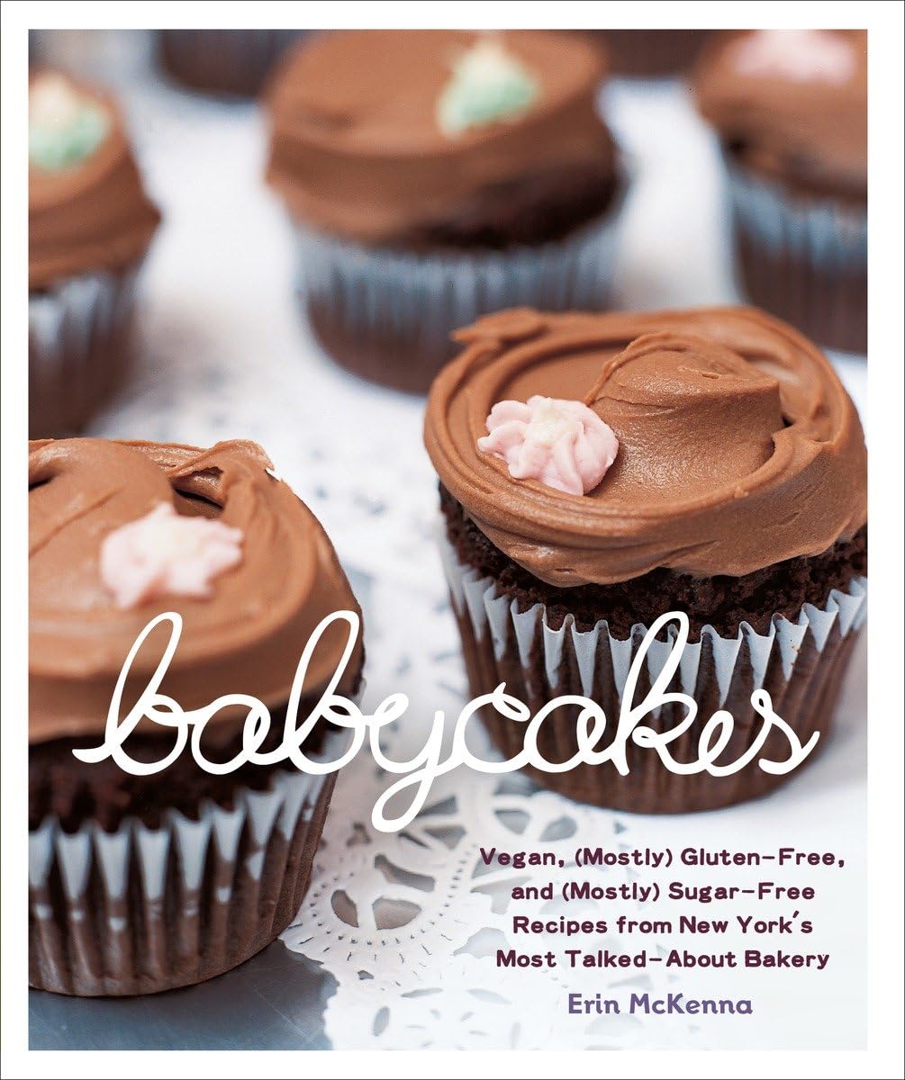 Babycakes: Vegan, (Mostly) Gluten-Free, and (Mostly) Sugar-Free Recipes from New York's Most Talked-About Bakery: A Baking Book book cover