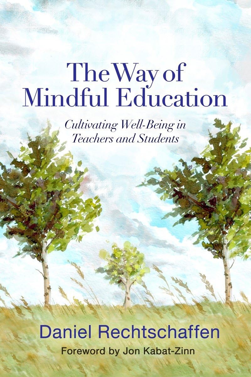 Way of Mindful Education: Cultivating Well-Being in Teachers and Students book cover