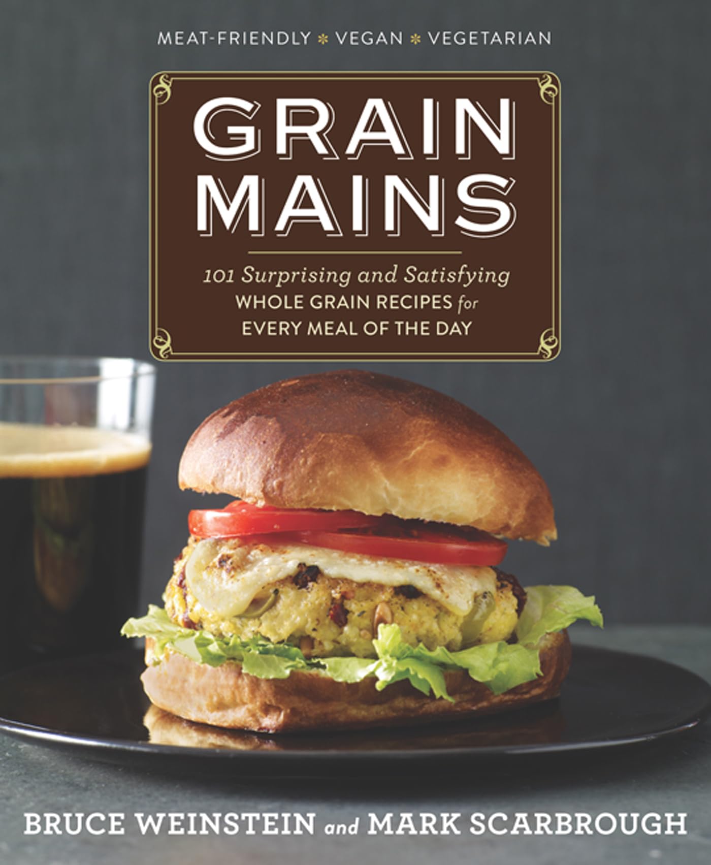 Grain Mains: 101 Surprising and Satisfying Whole Grain Recipes for Every Meal of the Day book cover