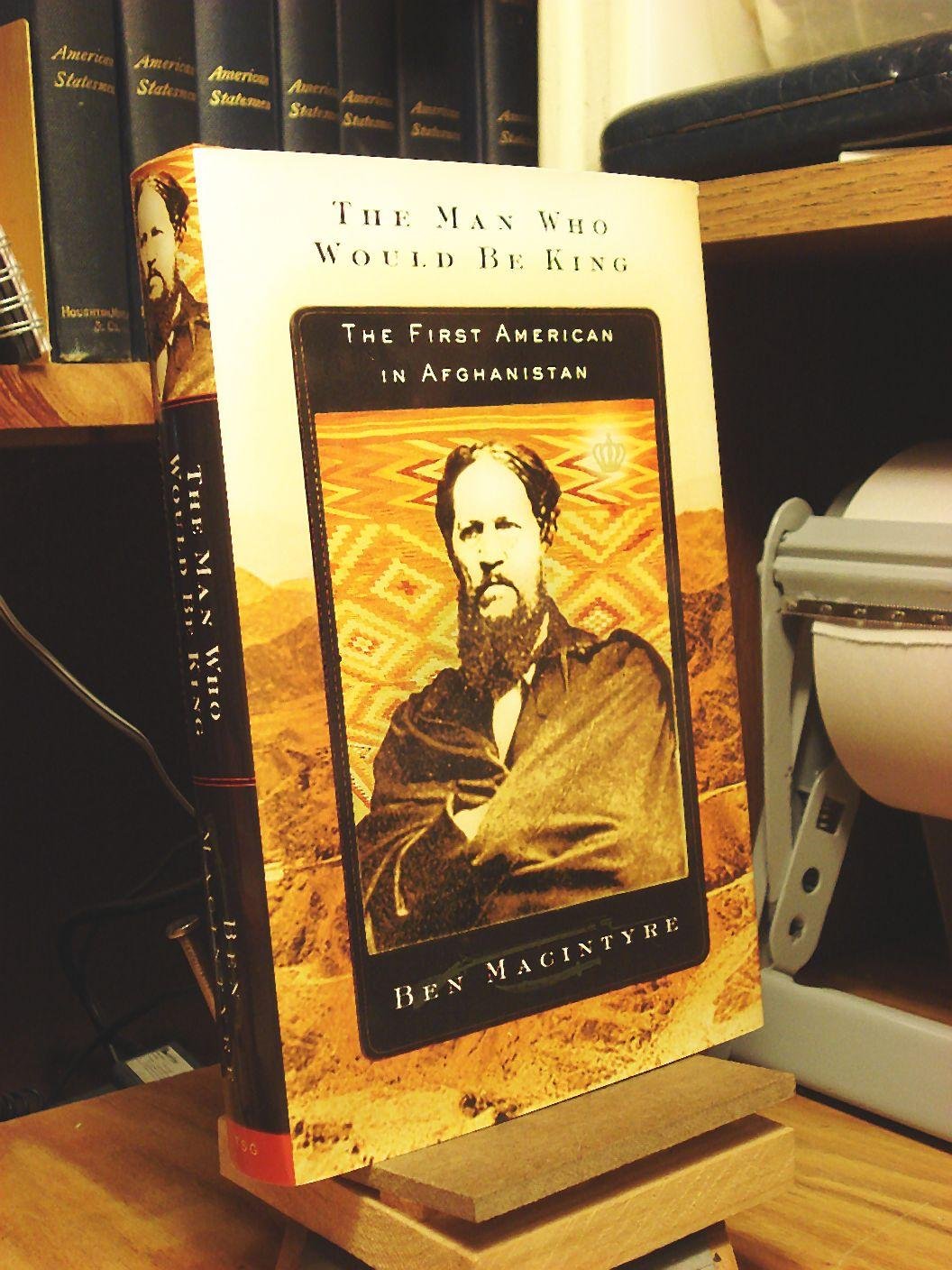 Man Who Would Be King: The First American in Afghanistan book cover