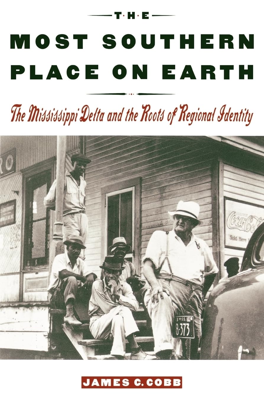 Most Southern Place on Earth: The Mississippi Delta and the Roots of Regional Identity book cover