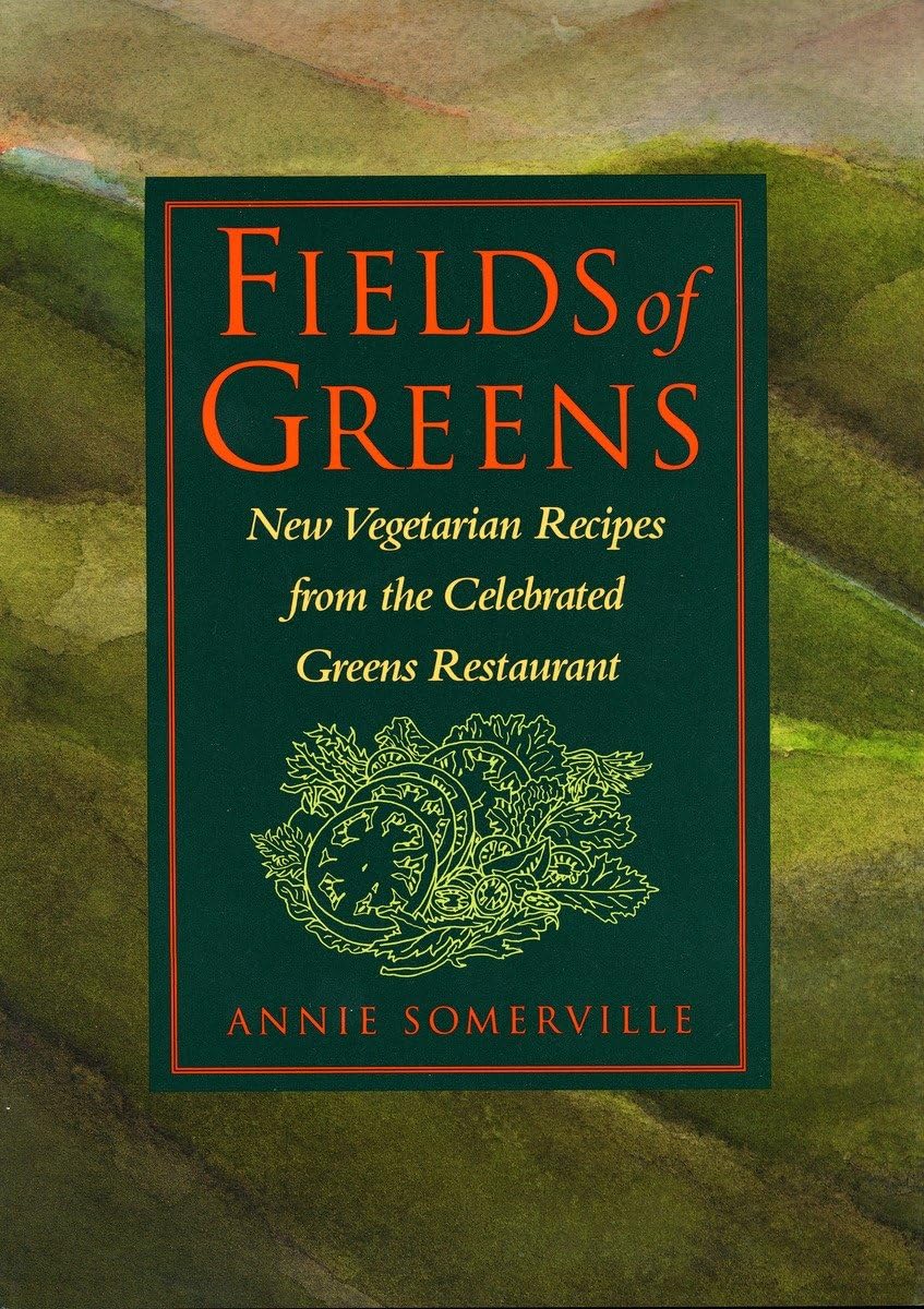 Fields of Greens: New Vegetarian Recipes from the Celebrated Greens Restaurant: A Cookbook book cover