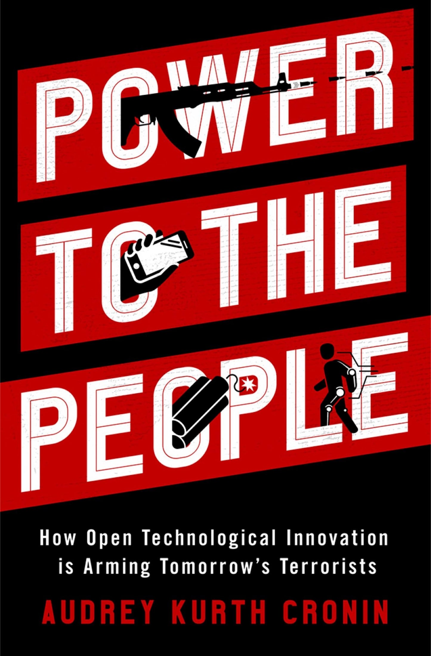 Power to the People: How Open Technological Innovation Is Arming Tomorrow's Terrorists book cover