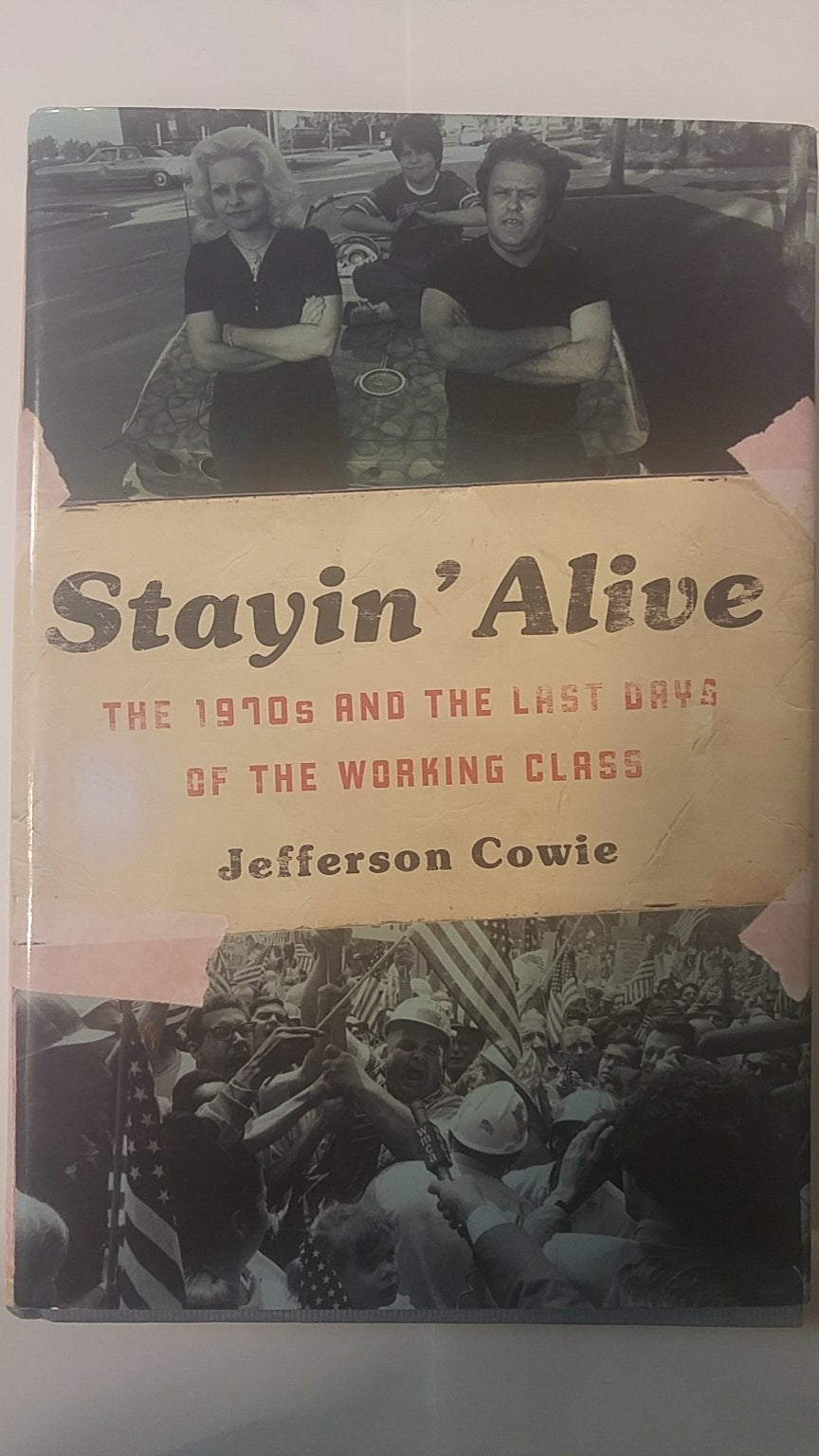 Stayin' Alive: The 1970s and the Last Days of the Working Class book cover