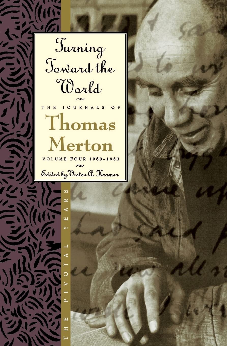 Turning Toward the World: The Pivotal Years; The Journals of Thomas Merton, Volume 4: 1960-1963 book cover