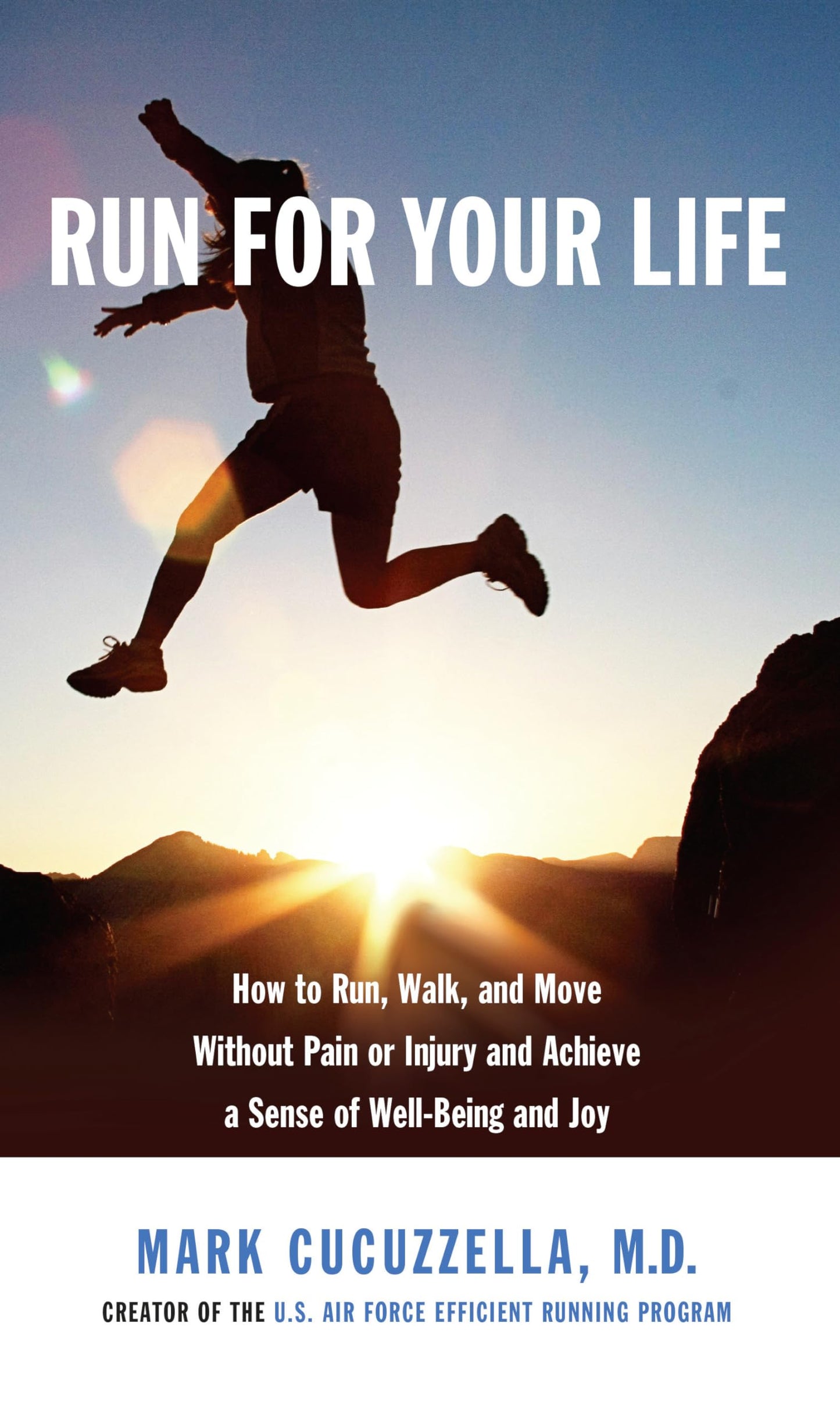 Run for Your Life: How to Run, Walk, and Move Without Pain or Injury and Achieve a Sense of Well-Being and Joy book cover