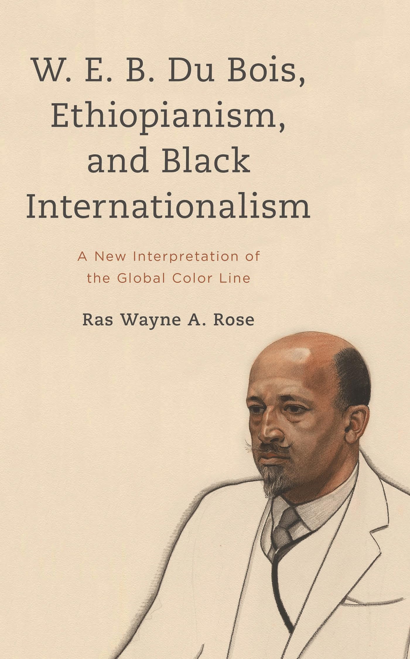 W. E. B. Du Bois, Ethiopianism, and Black Internationalism: A New Interpretation of the Global Color Line book cover