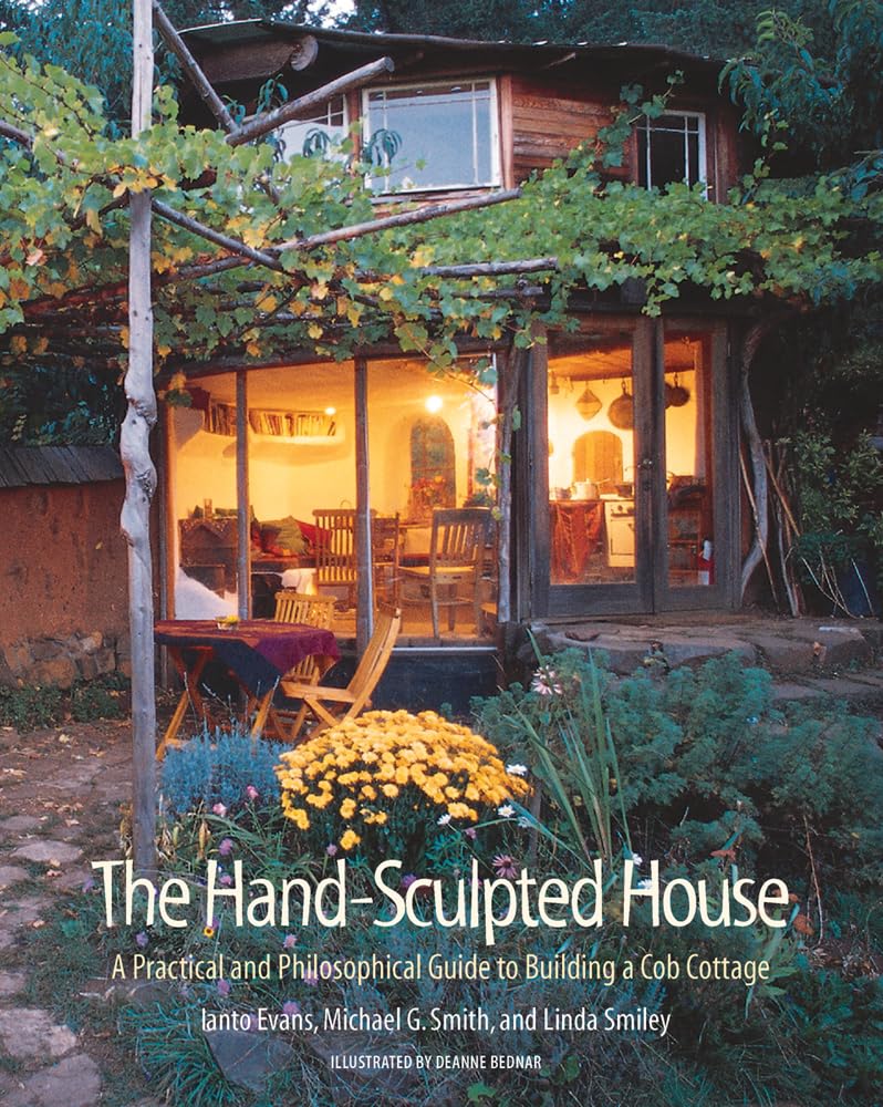 Hand-Sculpted House: A Practical and Philosophical Guide to Building a Cob Cottage