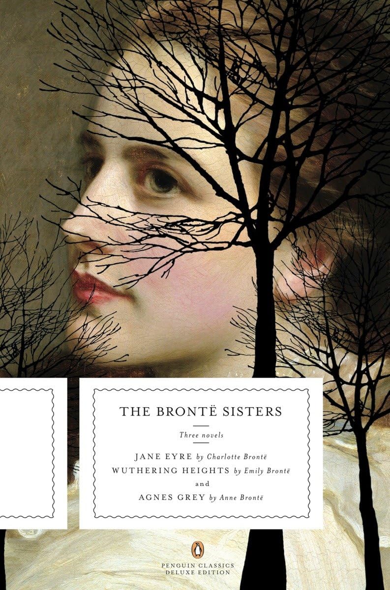 Bronte Sisters: Three Novels: Jane Eyre; Wuthering Heights; And Agnes Grey (Penguin Classics Deluxe Edition)