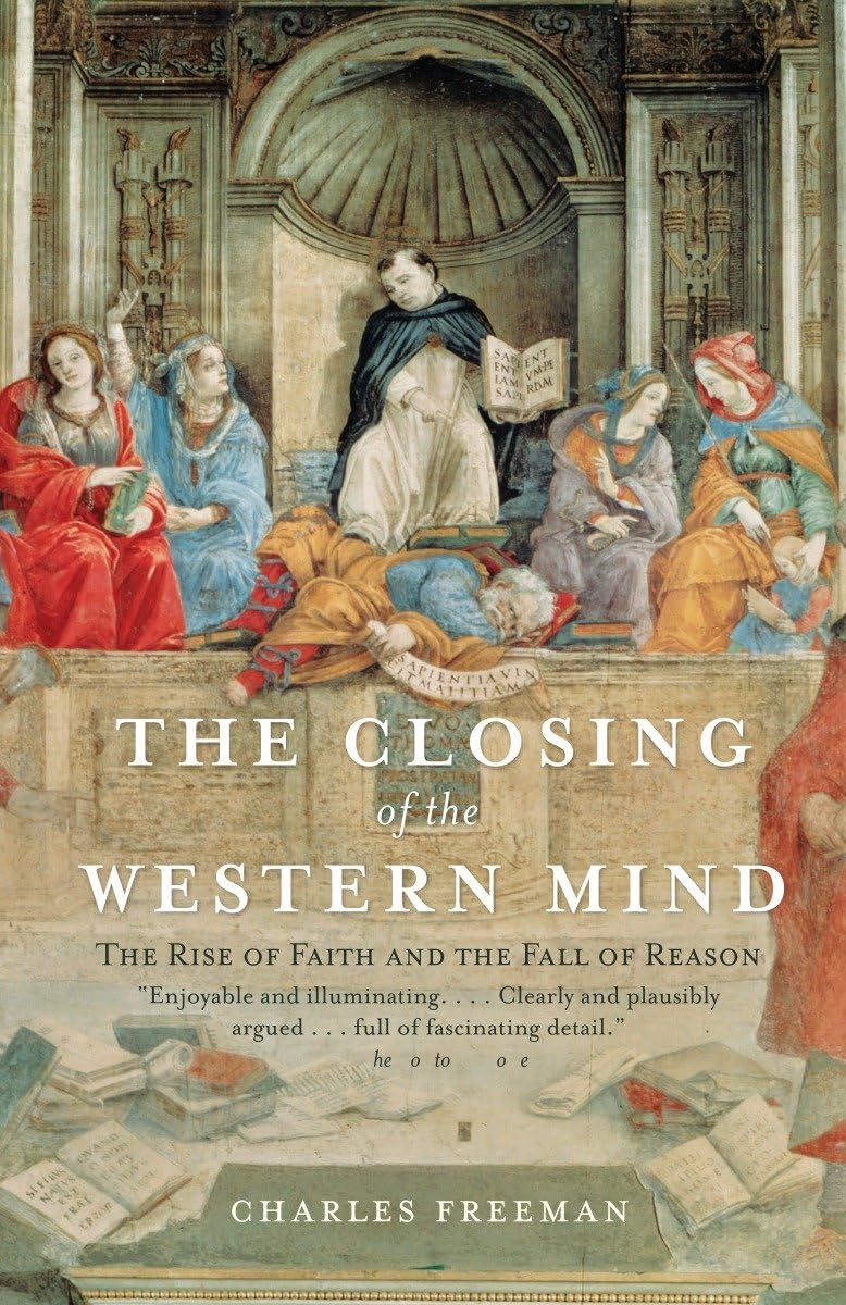 Closing of the Western Mind: The Rise of Faith and the Fall of Reason book cover
