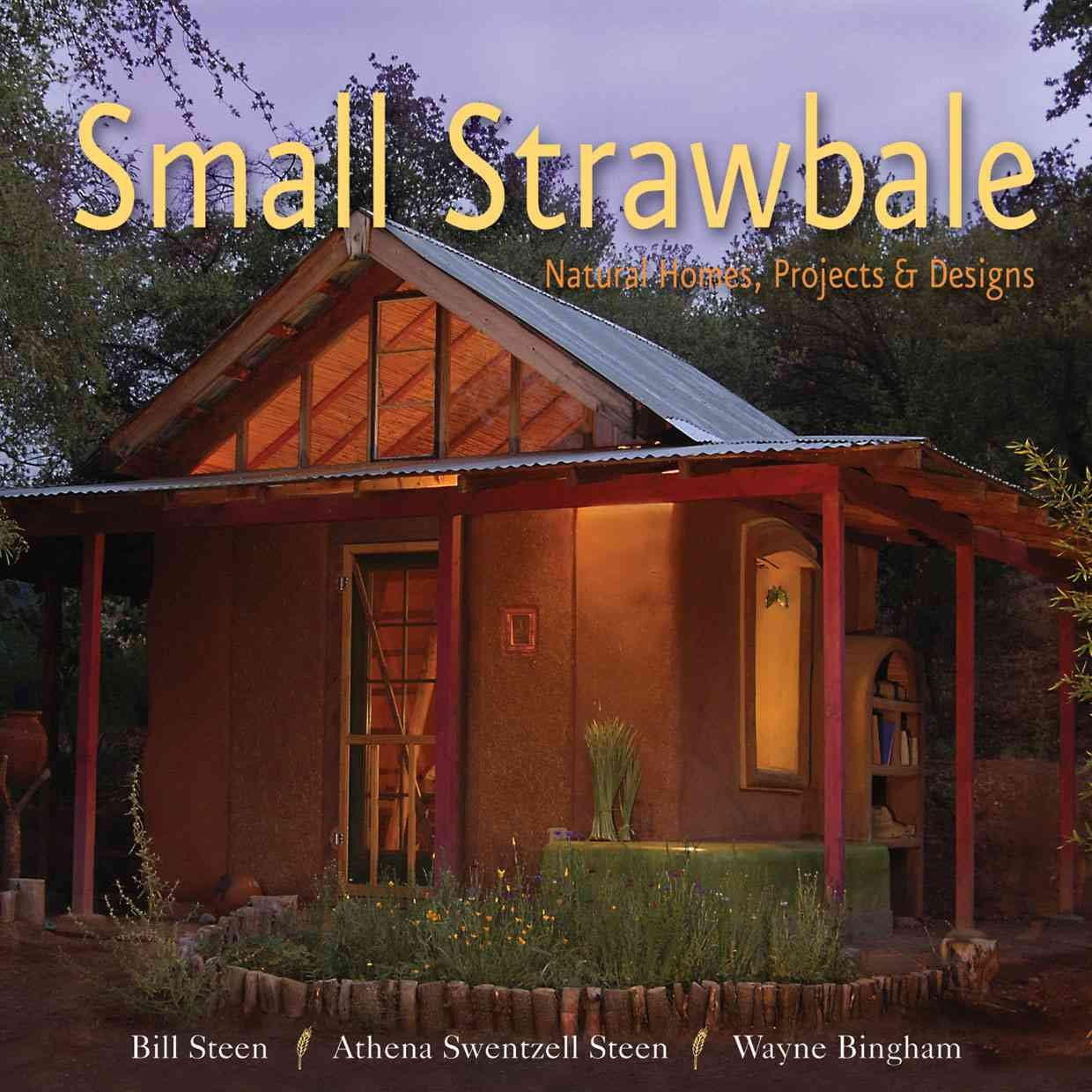 Small Strawbale: Natural Homes, Projects & Designs book cover