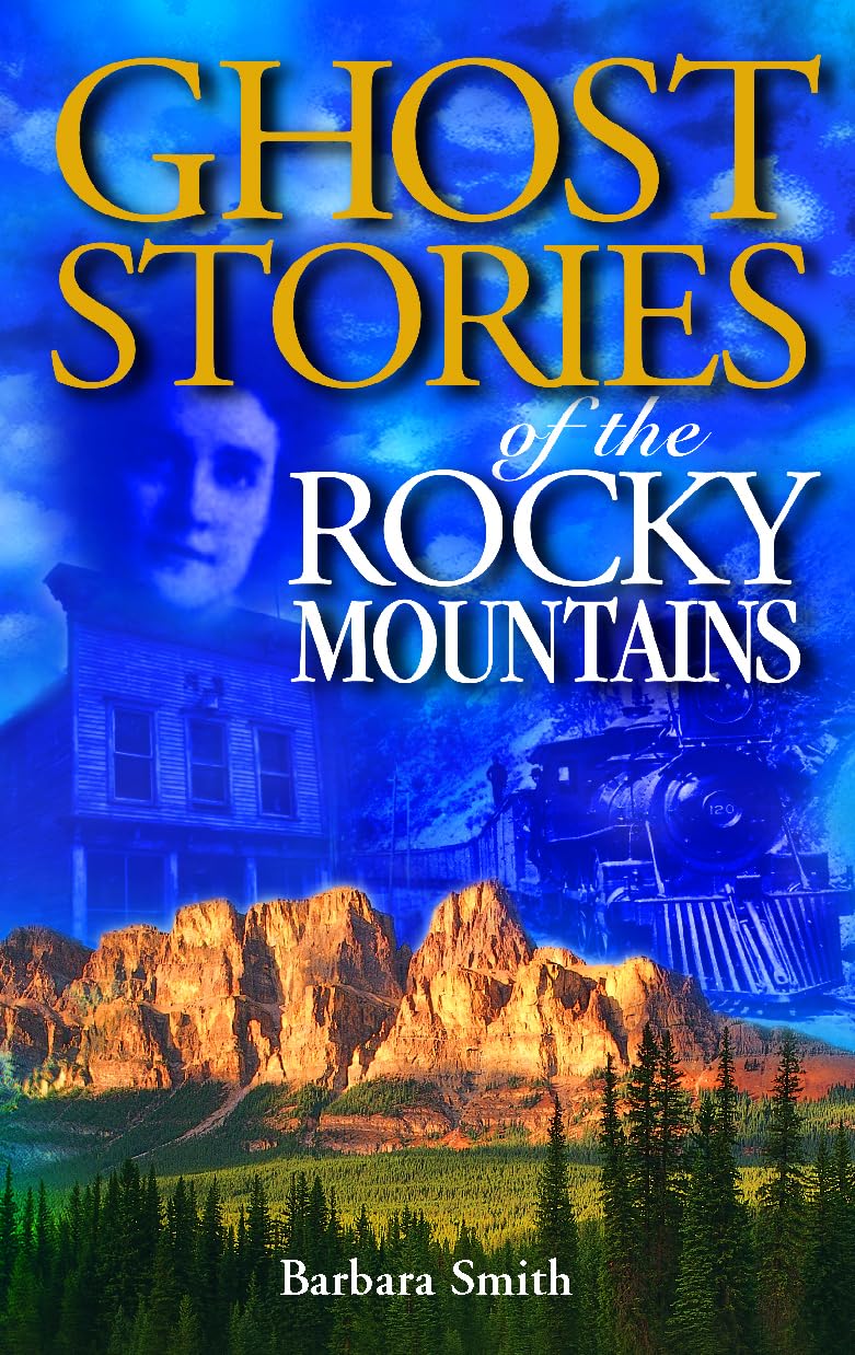 Ghost Stories of the Rocky Mountains: Volume I (Volume 1)