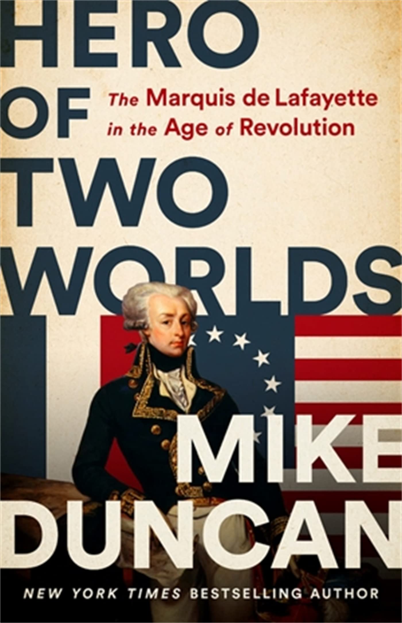 Hero of Two Worlds: The Marquis de Lafayette in the Age of Revolution book cover
