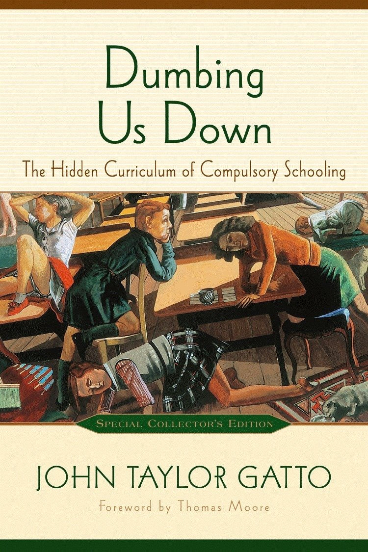 Dumbing Us Down: The Hidden Curriculum of Compulsory Schooling (Anniversary) book cover