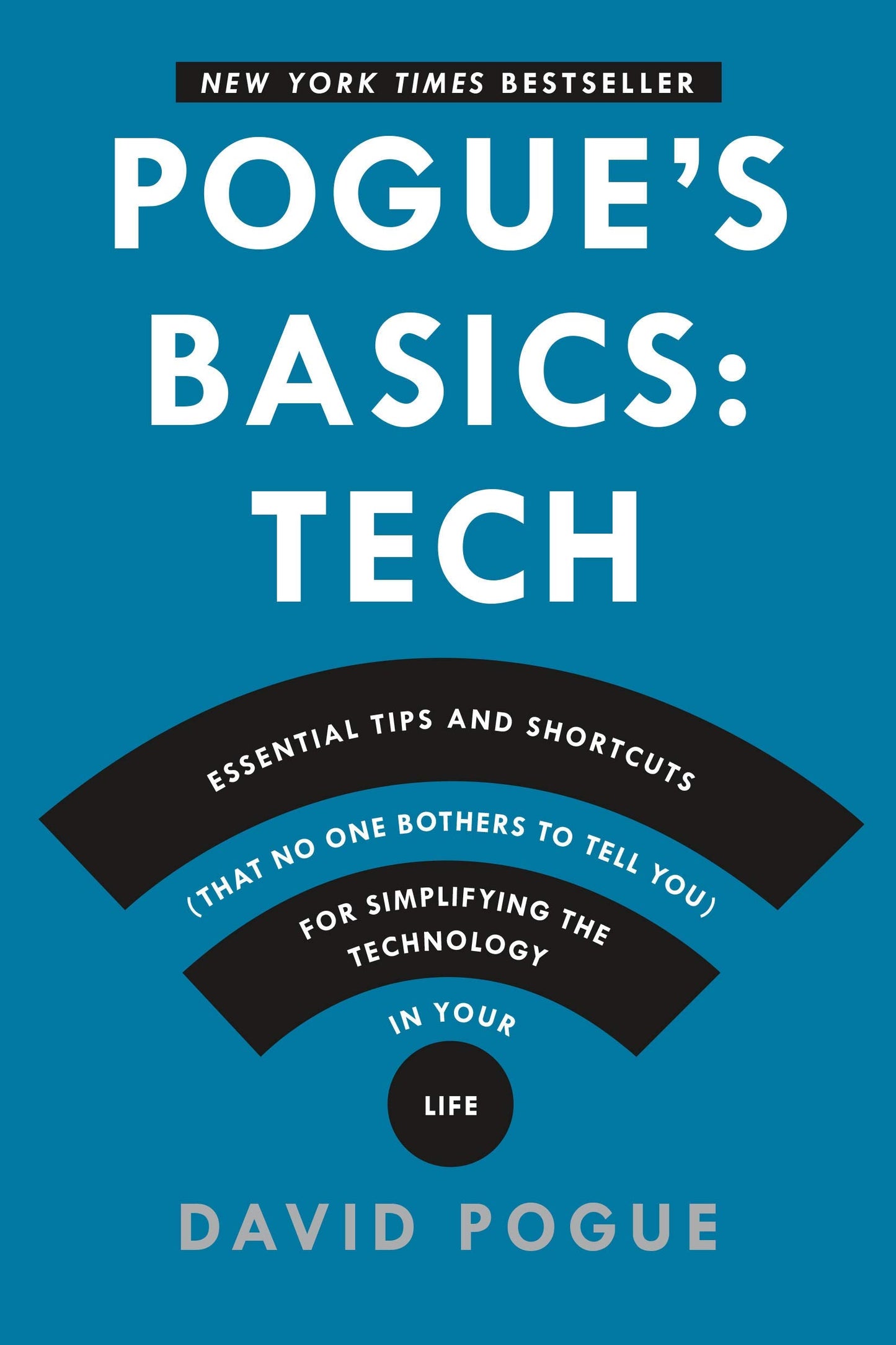 Pogue's Basics: Essential Tips and Shortcuts (That No One Bothers to Tell You) for Simplifying the Technology in Your Life book cover