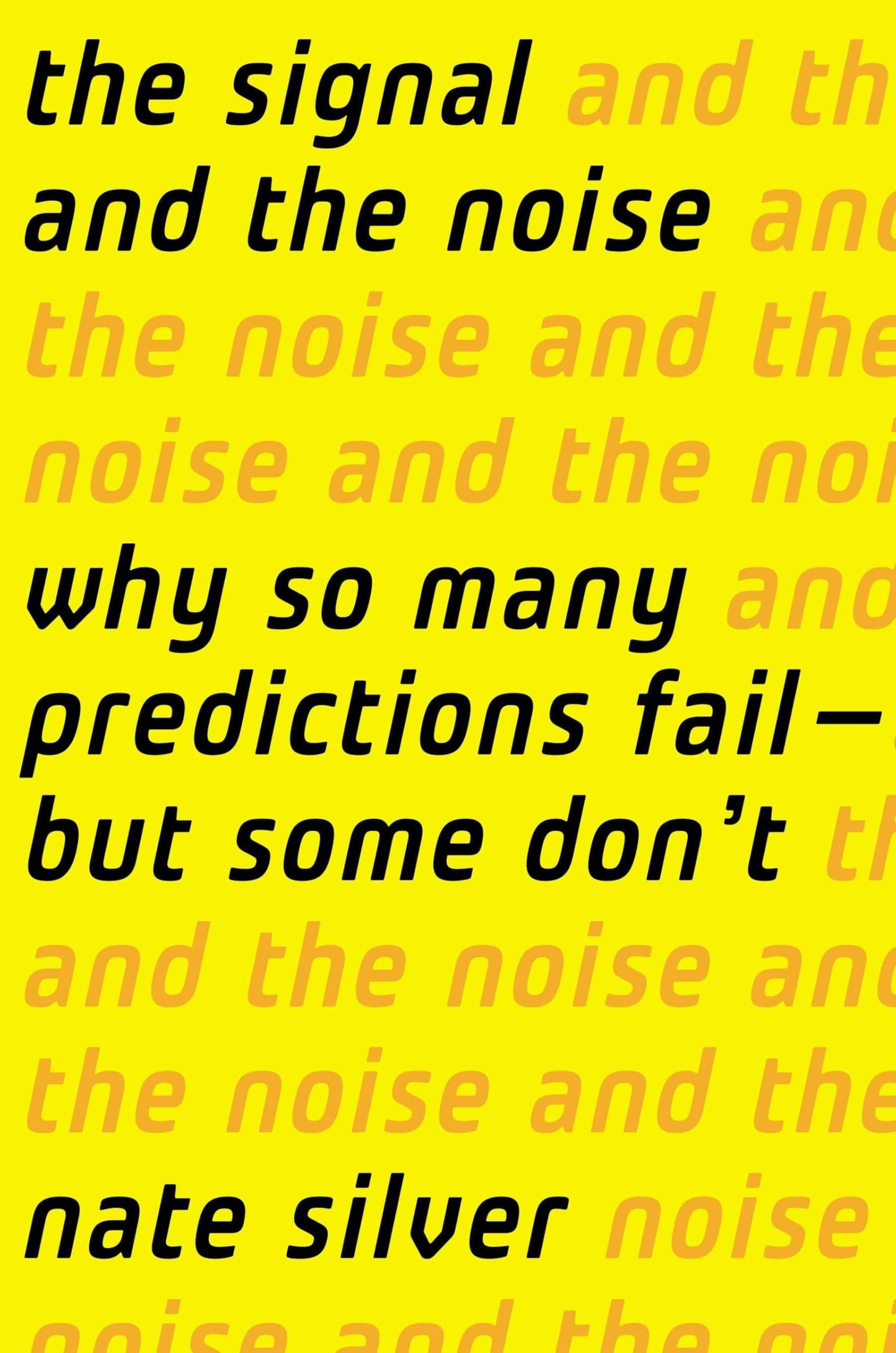 Signal and the Noise: Why So Many Predictions Fail-But Some Don't book cover