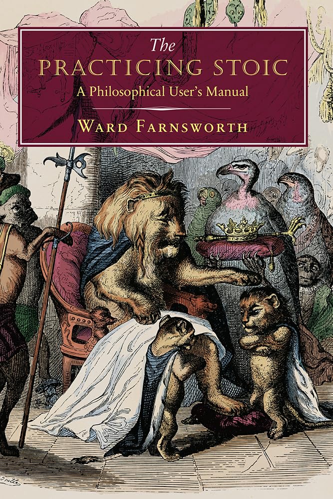 Practicing Stoic: A Philosophical User's Manual