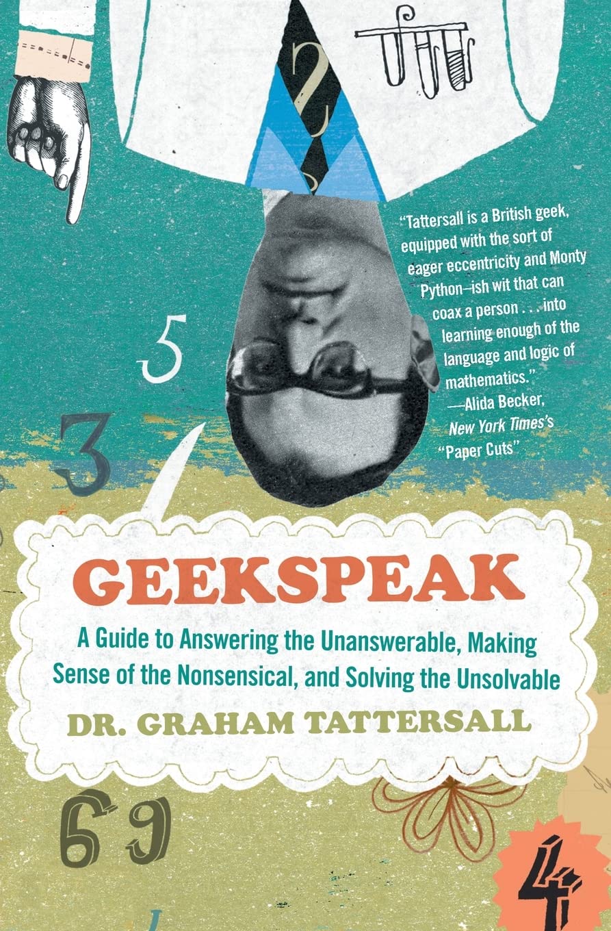 Geekspeak: A Guide to Answering the Unanswerable, Making Sense of the Nonsensical, and Solving the Unsolvable book cover
