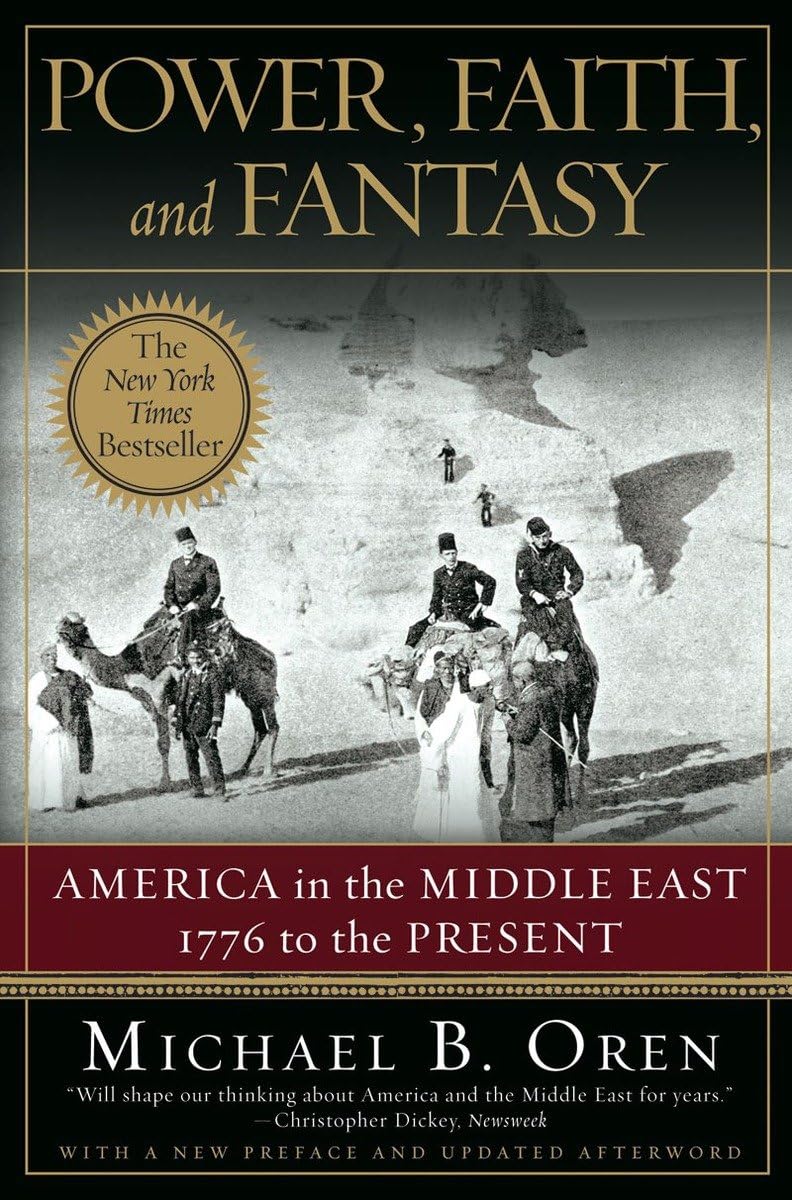 Power, Faith, and Fantasy: America in the Middle East: 1776 to the Present book cover