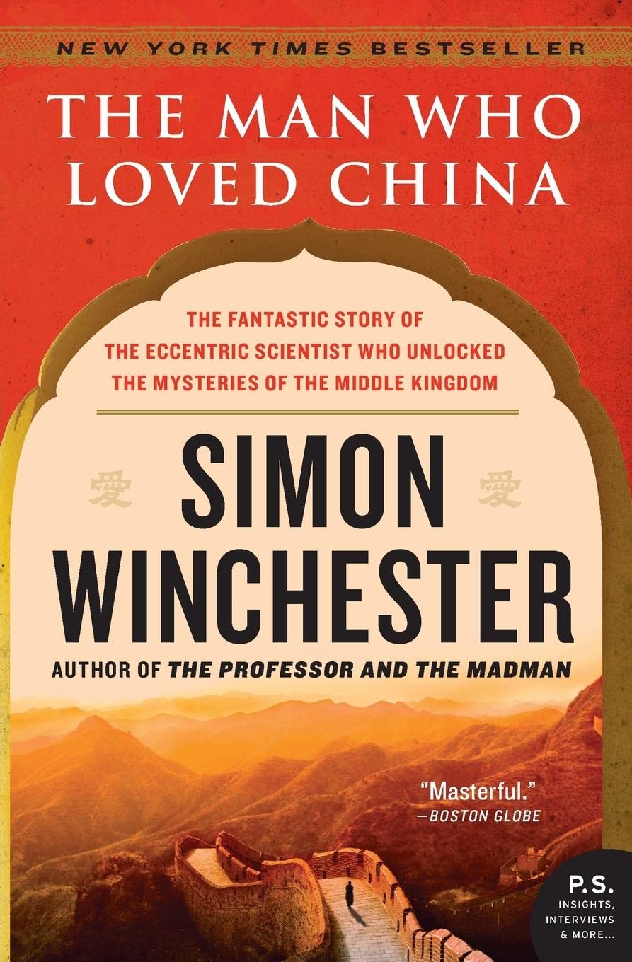Man Who Loved China: The Fantastic Story of the Eccentric Scientist Who Unlocked the Mysteries of the Middle Kingdom book cover