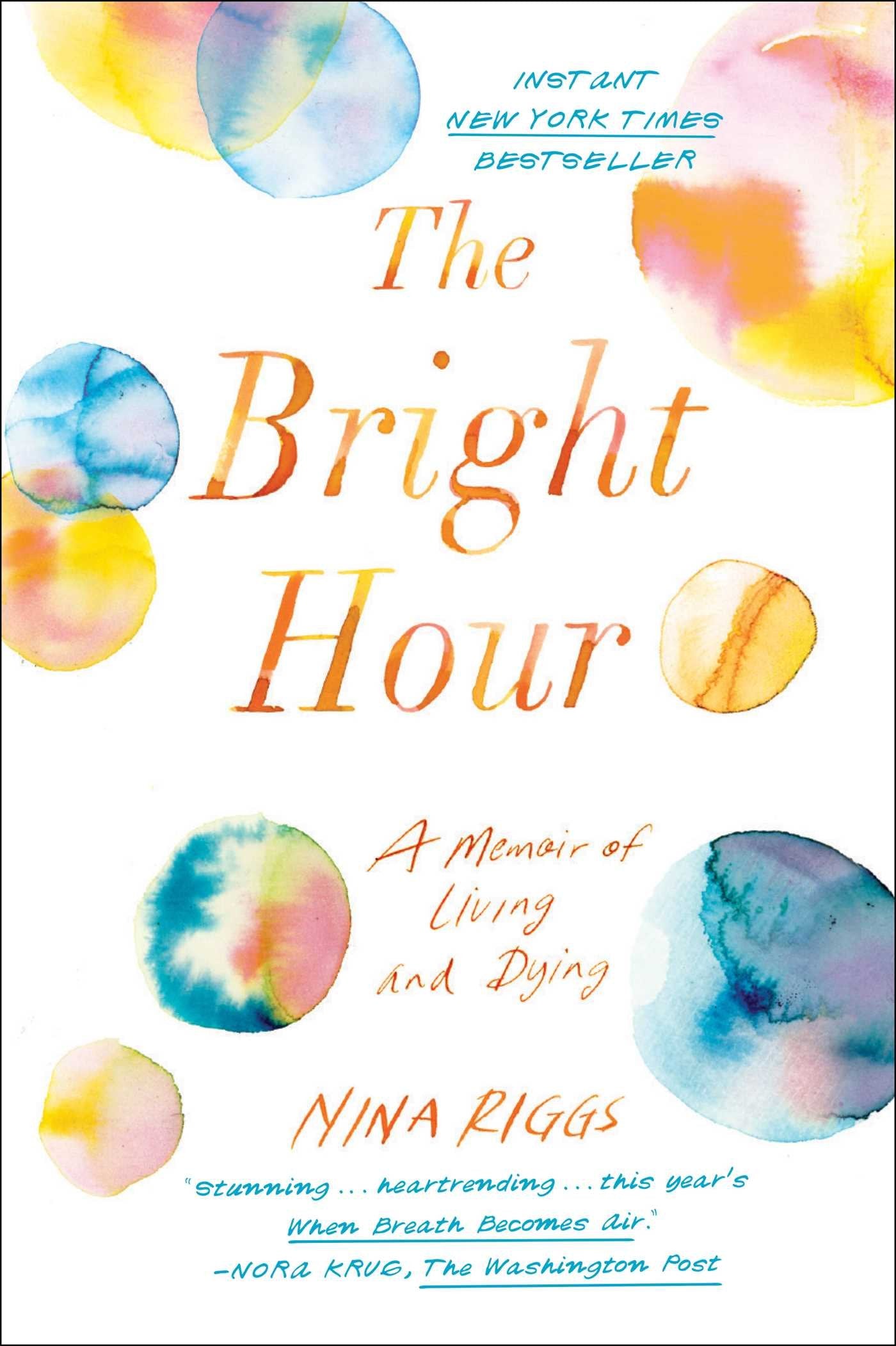 Bright Hour: A Memoir of Living and Dying book cover
