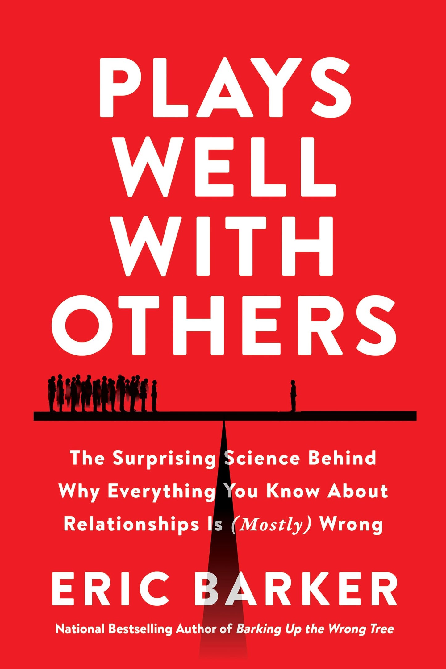 Plays Well with Others: The Surprising Science Behind Why Everything You Know about Relationships Is (Mostly) Wrong book cover