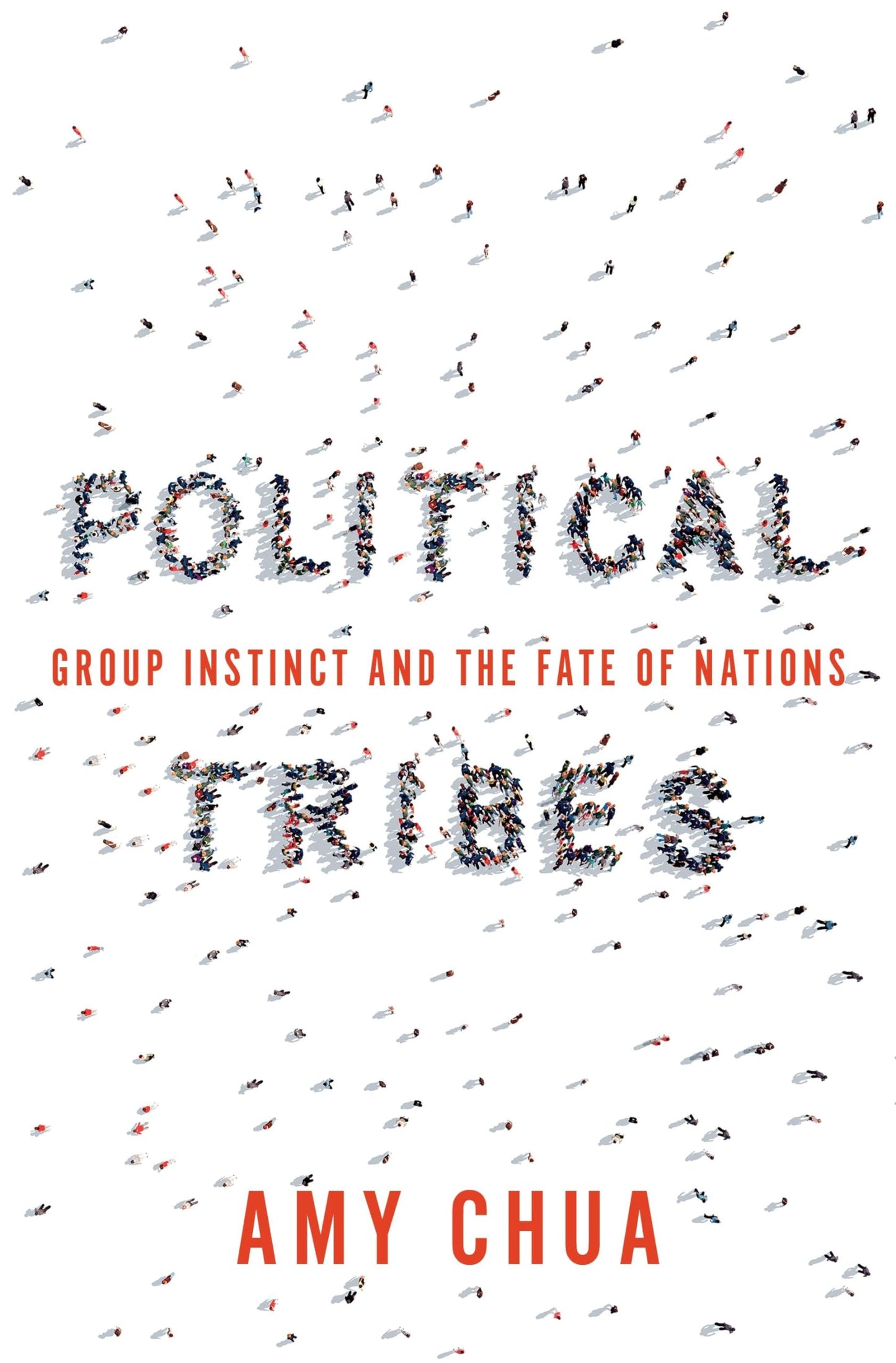 Political Tribes: Group Instinct and the Fate of Nations book cover
