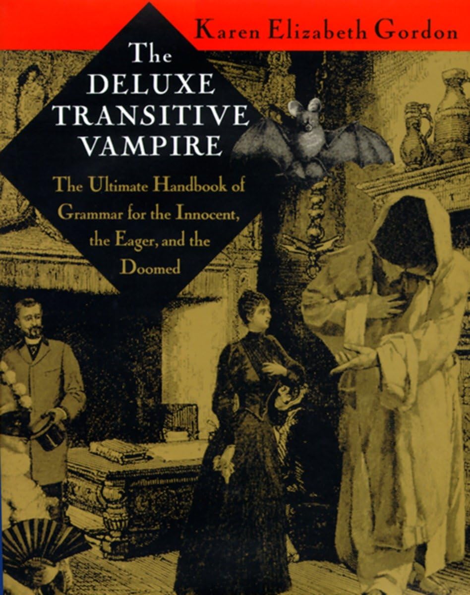 Deluxe Transitive Vampire: A Handbook of Grammar for the Innocent, the Eager, and the Doomed