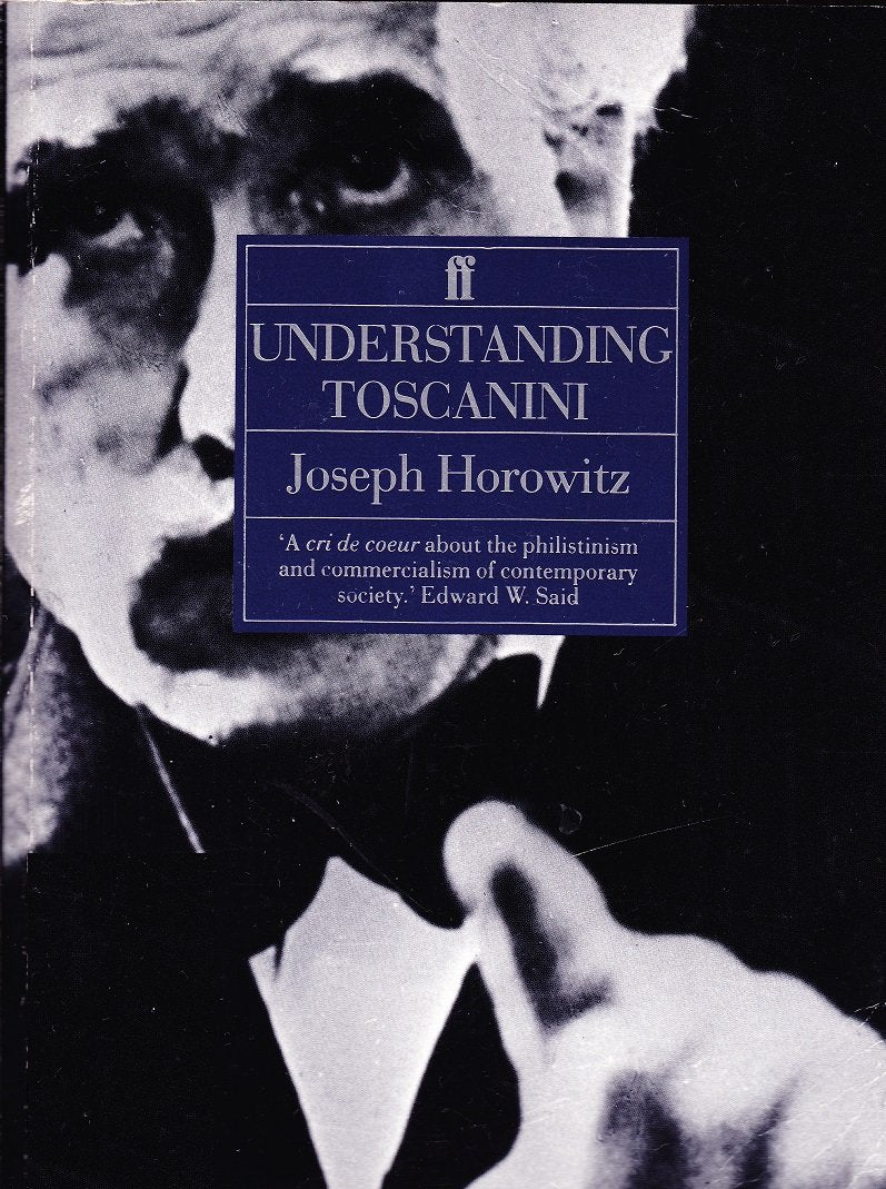Understanding Toscanini: How He Became an American Culture-God and Helped Create a New Audience for Old Music book cover