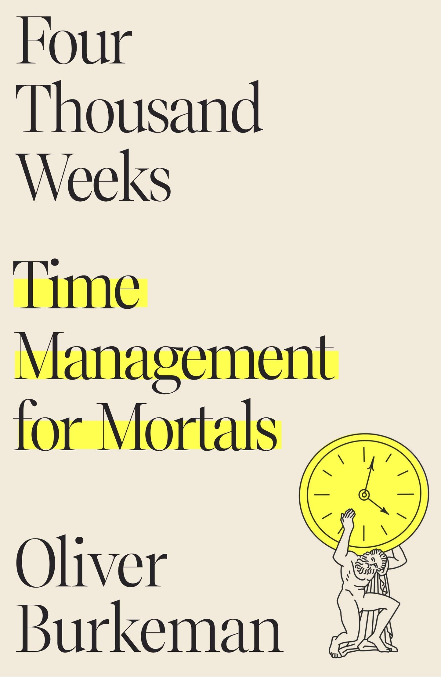 Four Thousand Weeks: Time Management for Mortals book cover