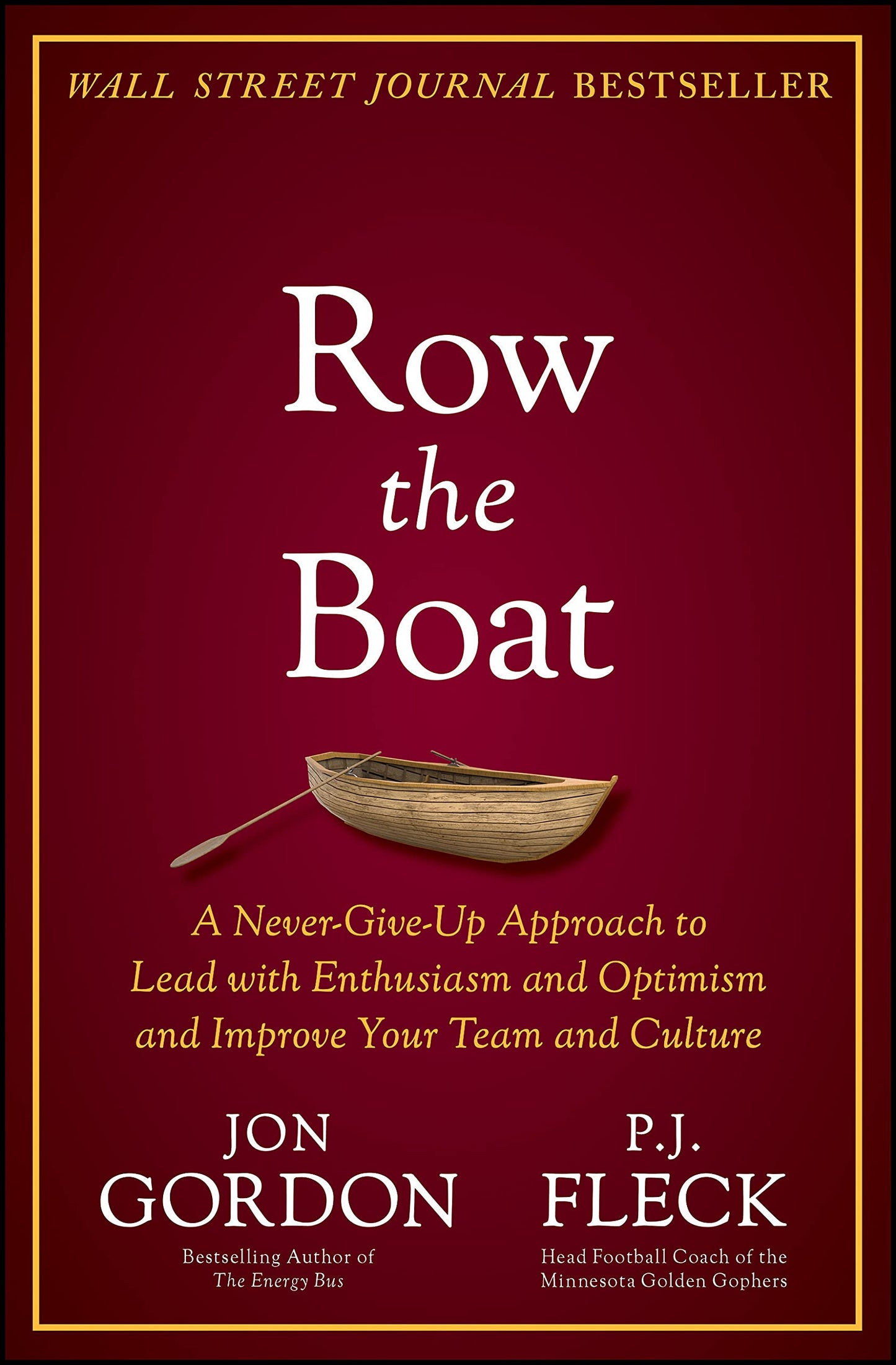 Row the Boat: A Never-Give-Up Approach to Lead with Enthusiasm and Optimism and Improve Your Team and Culture book cover