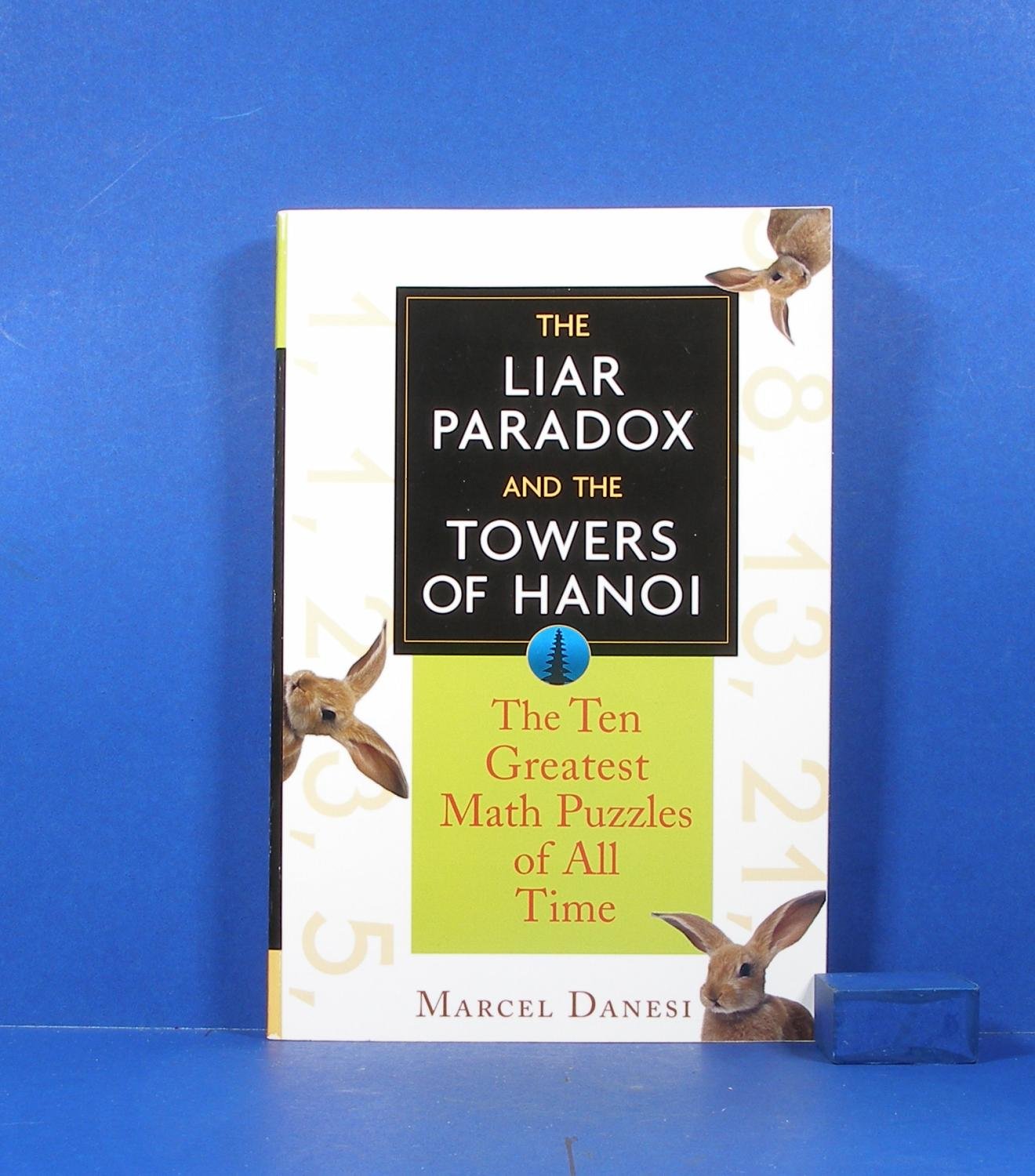 Liar Paradox and the Towers of Hanoi: The 10 Greatest Math Puzzles of All Time book cover