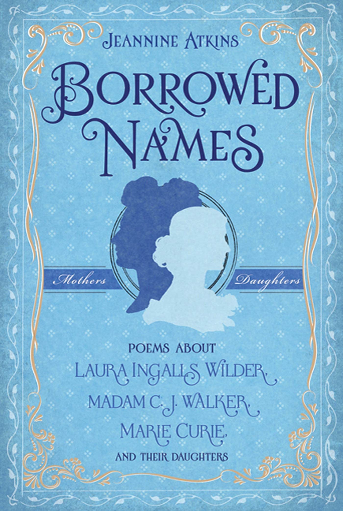 Borrowed Names: Poems about Laura Ingalls Wilder, Madam C.J. Walker, Marie Curie, and Their Daughters book cover