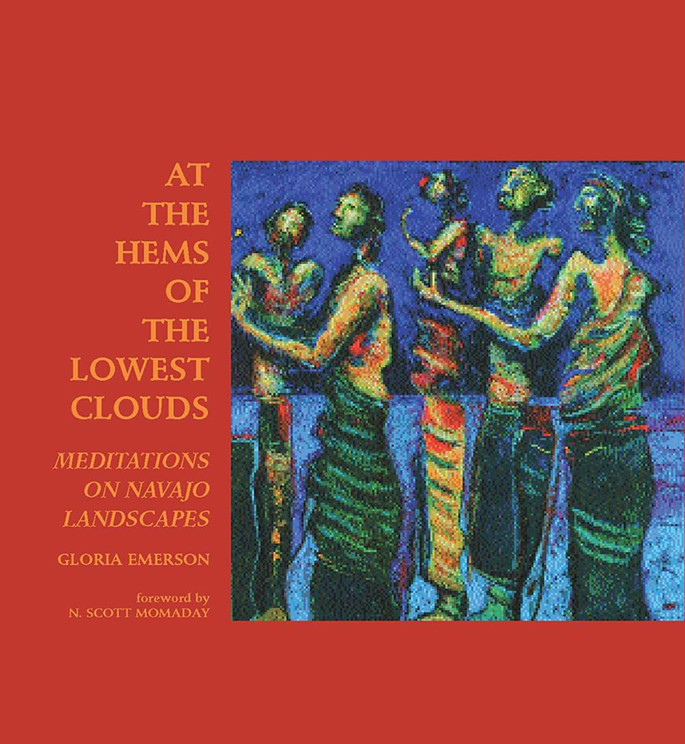 At the Hems of the Lowest Clouds: Meditations on Navajo Landscapes (Native Arts and Voices)