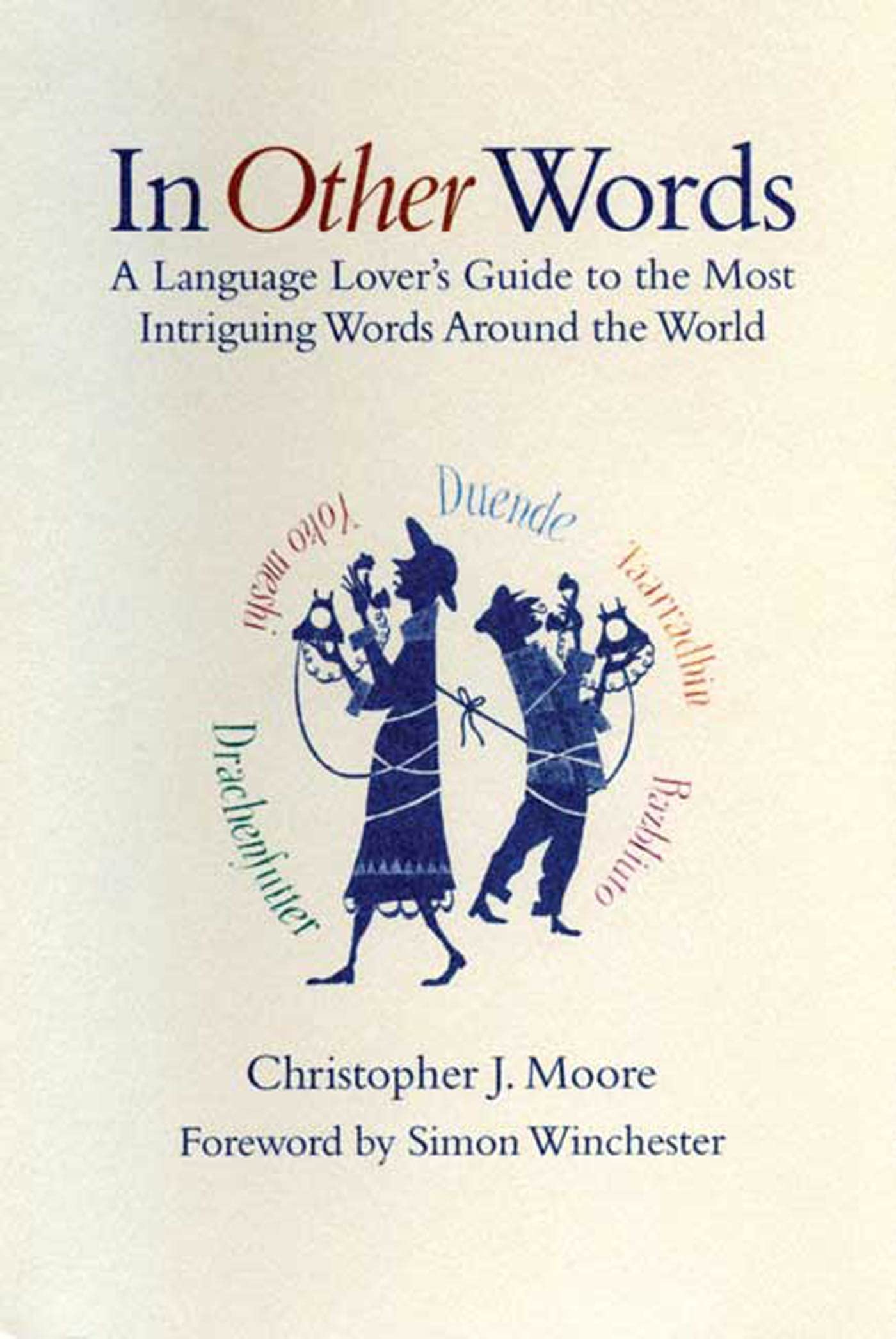 In Other Words: A Language Lover's Guide to the Most Intriguing Words Around the World