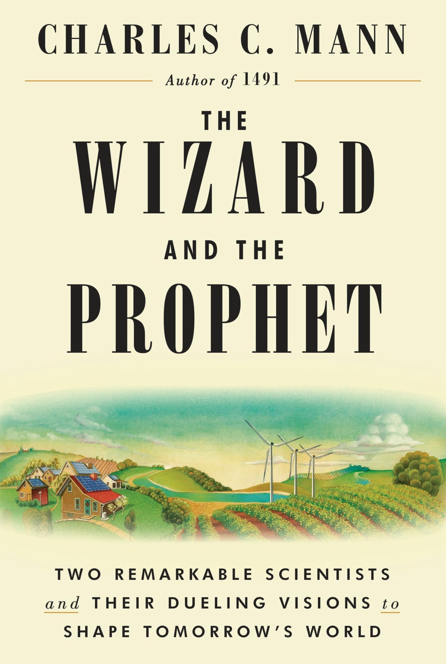 Wizard and the Prophet: Two Remarkable Scientists and Their Dueling Visions to Shape Tomorrow's World book cover
