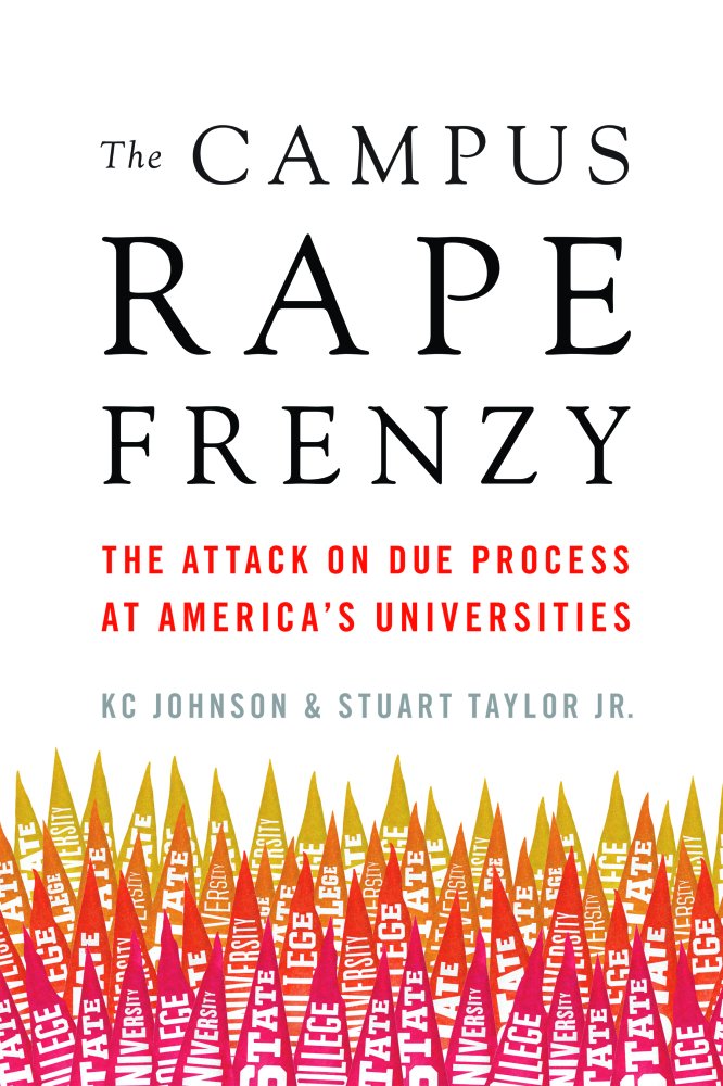 Campus Rape Frenzy: The Attack on Due Process at America's Universities book cover