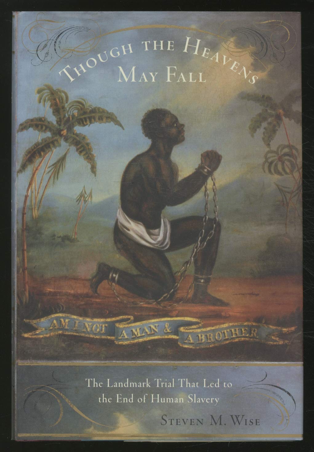 Though the Heavens May Fall: The Landmark Trial That Led to the End of Human Slavery book cover