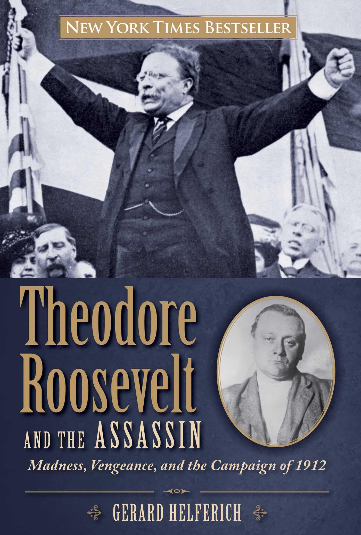 Theodore Roosevelt and the Assassin: Madness, Vengeance, and the Campaign of 1912 book cover