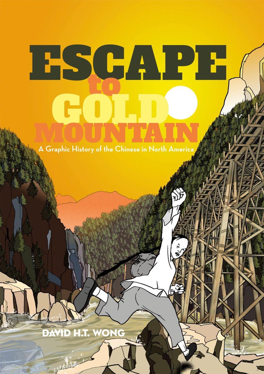 Escape to Gold Mountain: A Graphic History of the Chinese in North America book cover