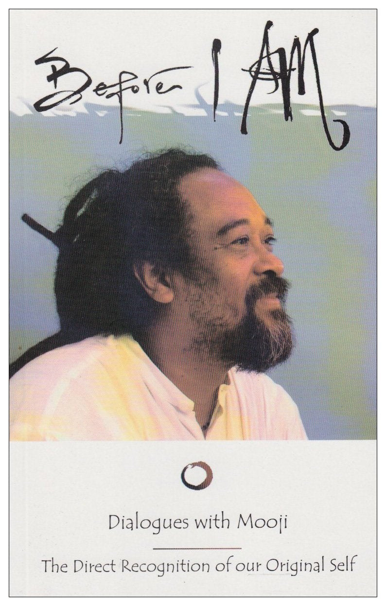 Before I Am: The Direct Recognition of Our Original Self: Dialogues with Mooji book cover