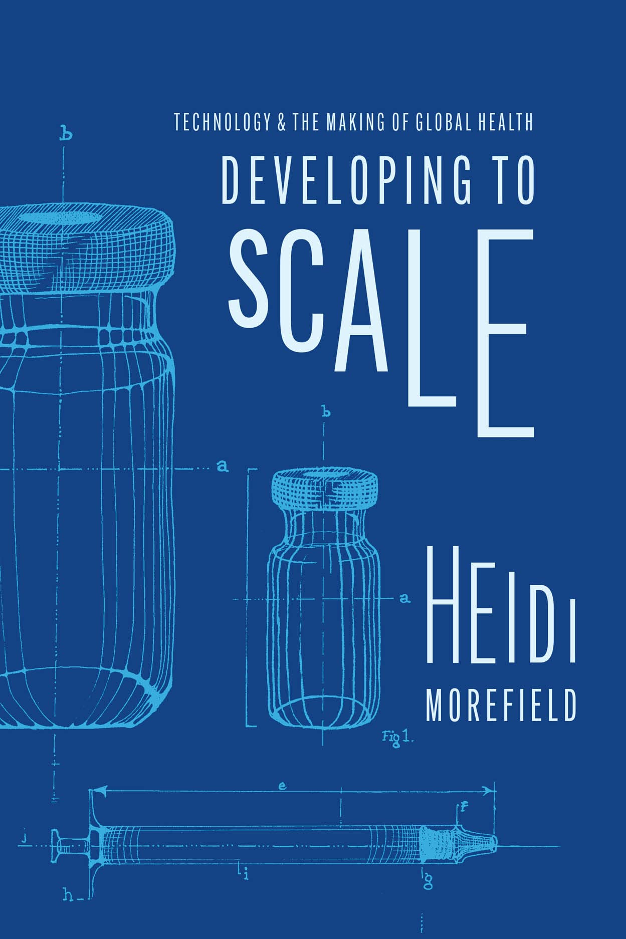 Developing to Scale: Technology and the Making of Global Health book cover