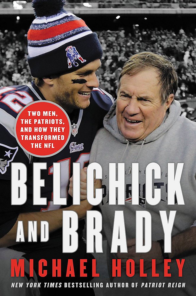 Belichick and Brady: Two Men, the Patriots, and How They Revolutionized Football book cover
