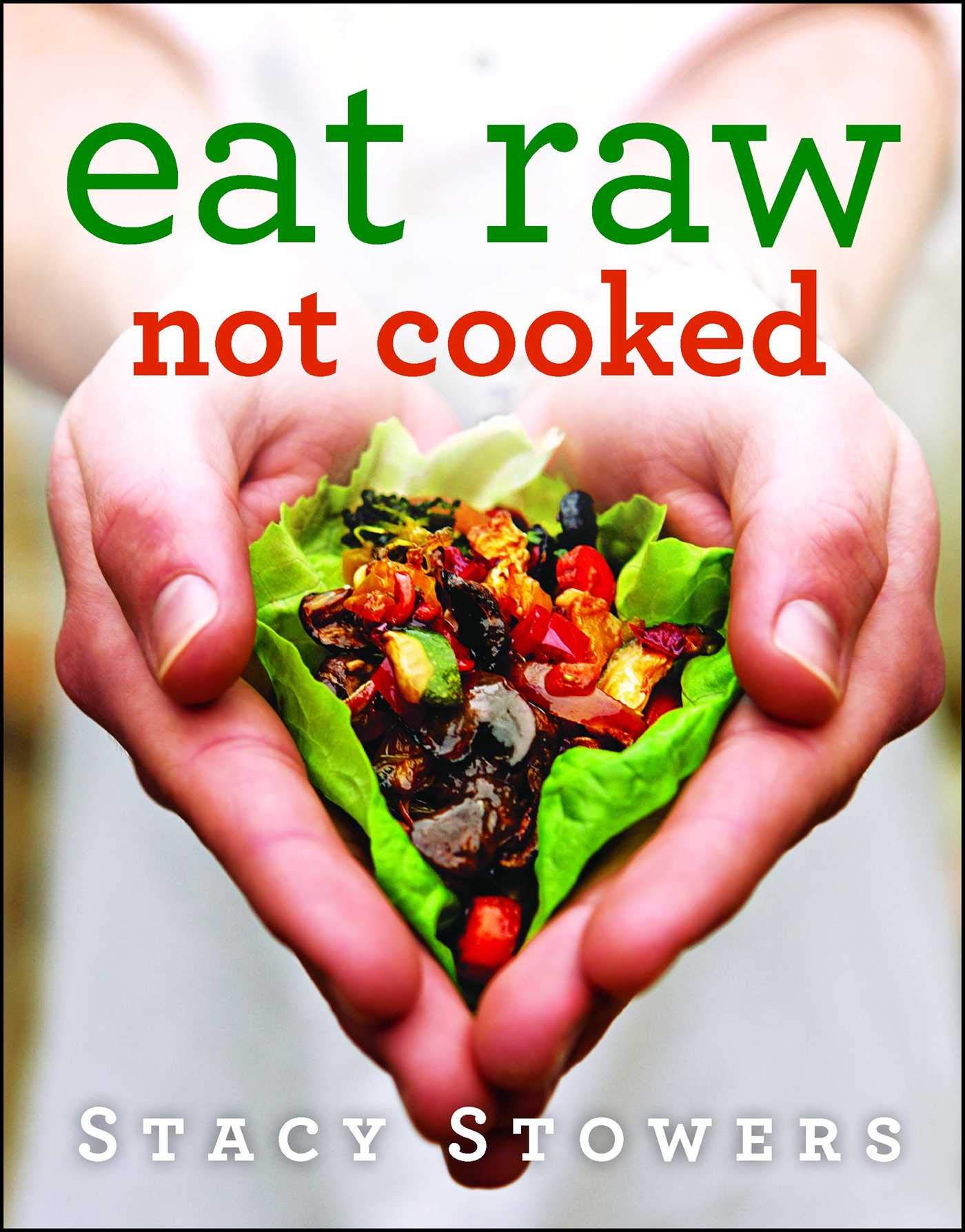 Eat Raw, Not Cooked book cover