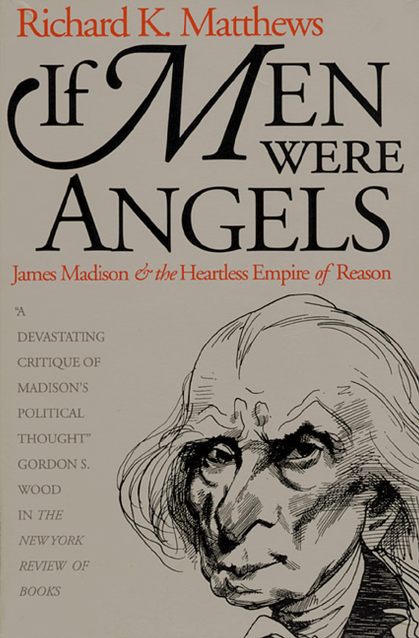 If Men Were Angels: James Madison and the Heartless Empire of Reason (Revised) book cover