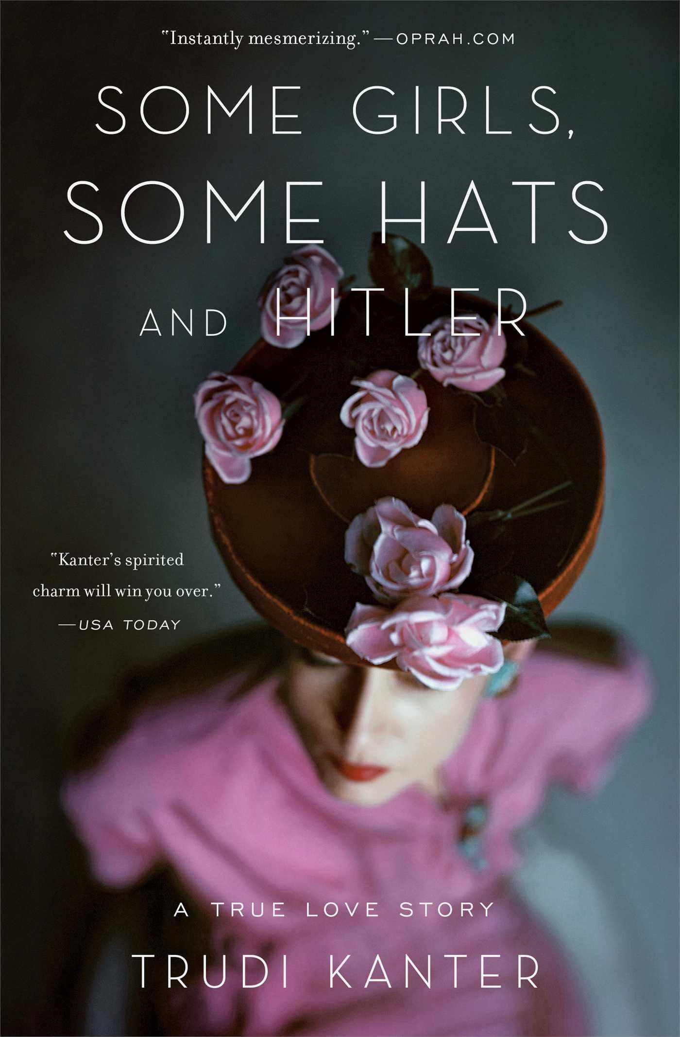 Some Girls, Some Hats and Hitler: A True Love Story book cover