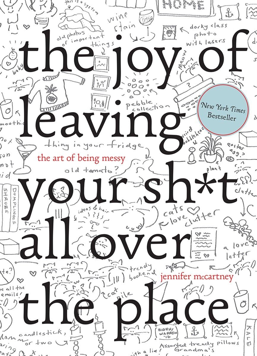 Joy of Leaving Your Sh*t All Over the Place: The Art of Being Messy book cover