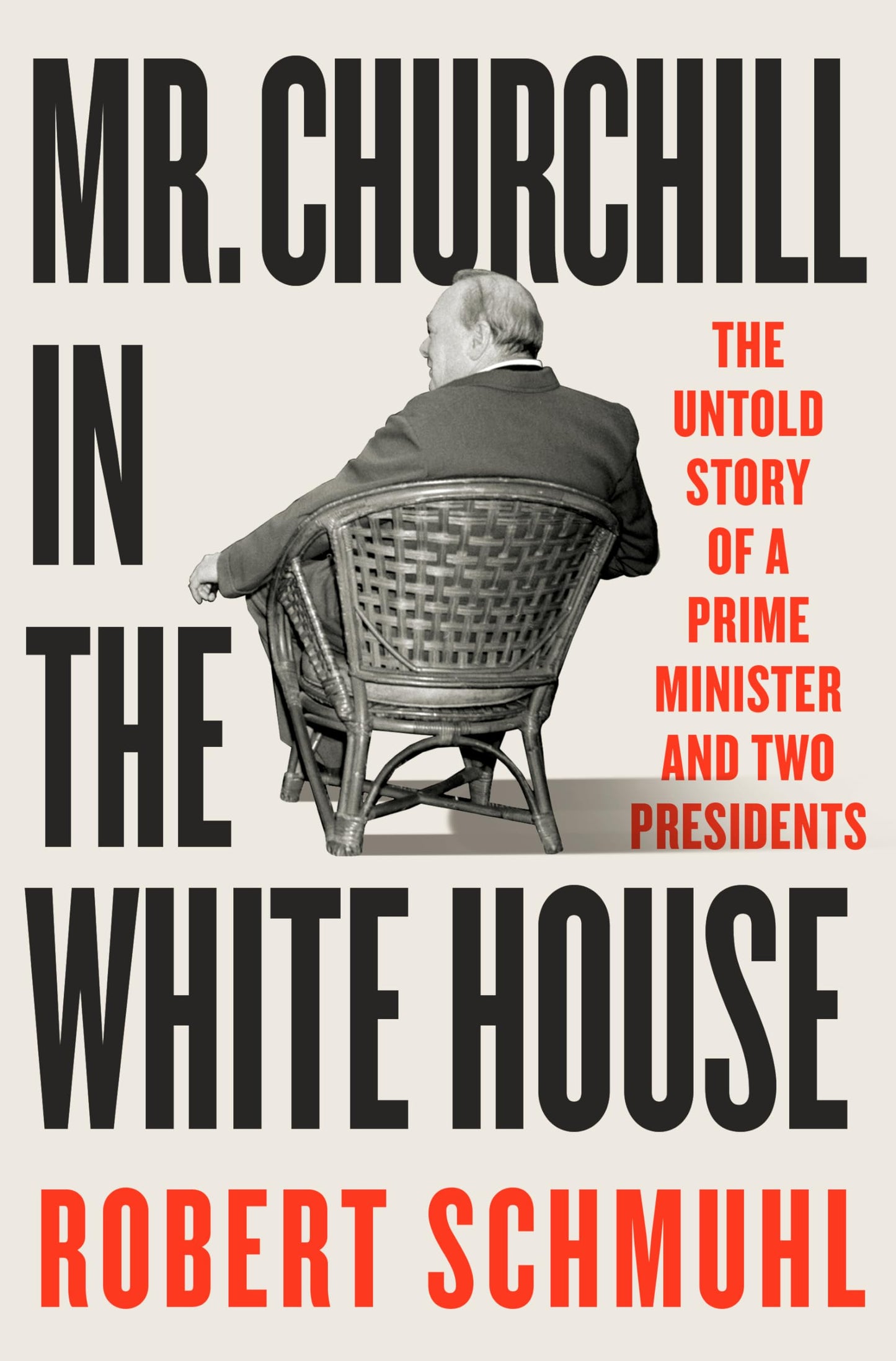 Mr. Churchill in the White House: The Untold Story of a Prime Minister and Two Presidents book cover