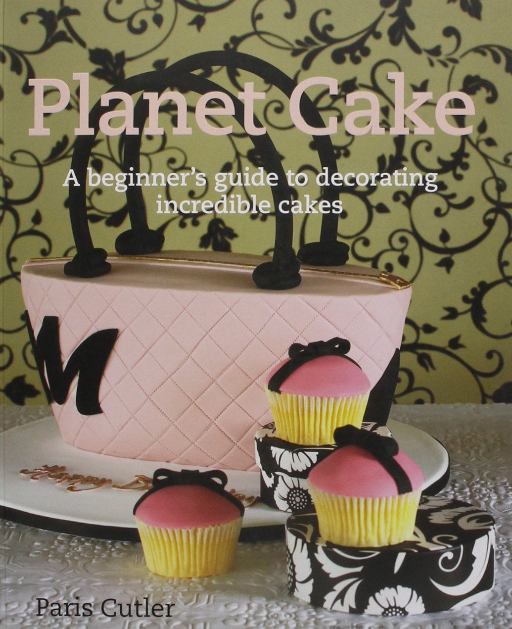 Planet Cake: A Beginner's Guide to Decorating Incredible Cakes book cover